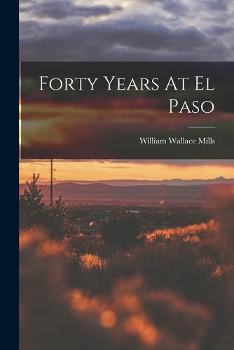 Cover image for Forty Years At El Paso