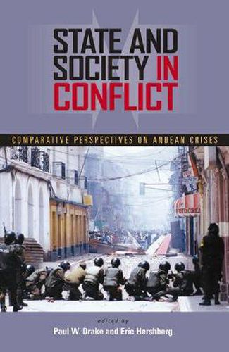 Cover image for State and Society in Conflict: Comparative Perspectives on the Andean Crises