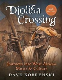 Cover image for Djoliba Crossing: Journeys into West African Music and Culture