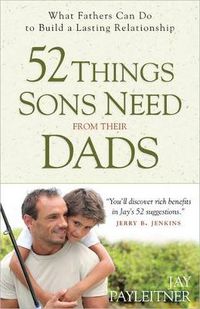 Cover image for 52 Things Sons Need from Their Dads: What Fathers Can Do to Build a Lasting Relationship