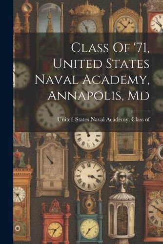 Cover image for Class Of '71, United States Naval Academy, Annapolis, Md