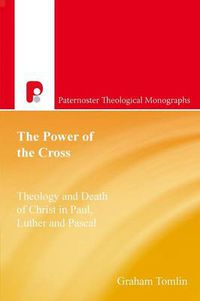 Cover image for Power of the Cross: The Death of Christ and the Meaning of Power in Paul, Luther and Pascal