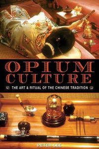 Cover image for Opium Culture: The Art and Ritual of the Chinese Tradition
