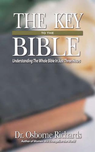 The Key to the Bible: Understanding the Whole Bible in Just Three Hours