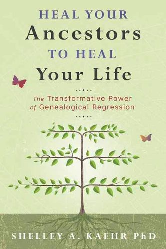 Cover image for Heal Your Ancestors to Heal Your Life: The Transformative Power of Genealogical Regression