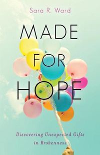 Cover image for Made for Hope: Discovering Unexpected Gifts in Brokenness