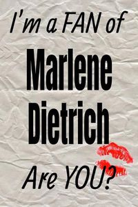 Cover image for I'm a Fan of Marlene Dietrich Are You? Creative Writing Lined Journal