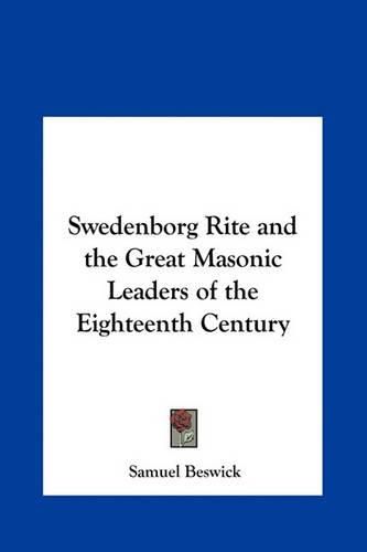 Cover image for Swedenborg Rite and the Great Masonic Leaders of the Eighteenth Century