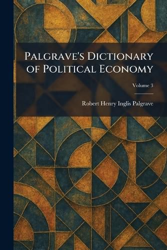 Cover image for Palgrave's Dictionary of Political Economy