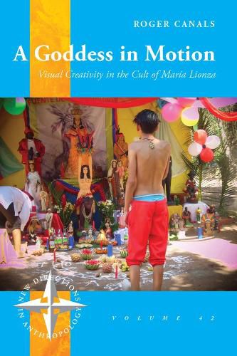 Cover image for A Goddess in Motion: Visual Creativity in the Cult of Maria Lionza