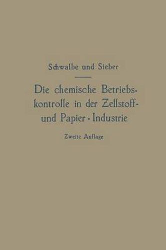 Die Chemische Betriebskontrolle in Der Zellstoff- Und Papier-Industrie Und Anderen Zellstoff Verarbeitenden Industrien