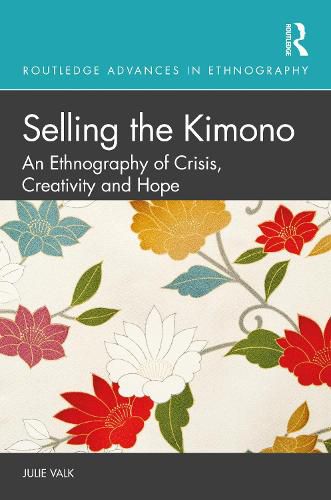 Selling the Kimono: An Ethnography of Crisis, Creativity and Hope