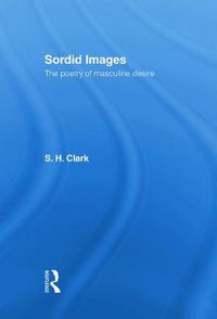 Cover image for Sordid Images: The Poetry of Masculine Desire