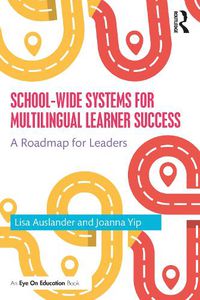 Cover image for School-wide Systems for Multilingual Learner Success: A Roadmap for Leaders