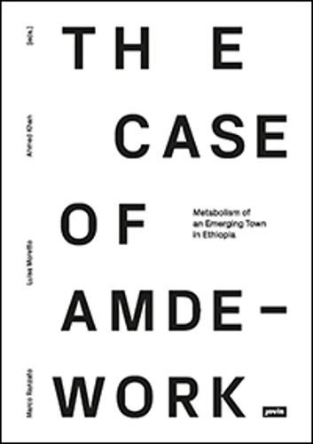 Cover image for Metabolism of an Emerging Town in Ethiopia: The Case of Amdework