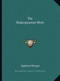 Cover image for The Shakespearean Myth