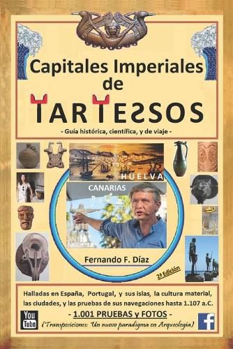 Cover image for Capitales Imperiales de Tartessos (Transposiciones: un nuevo paradigma en Arqueologia).: Halladas en Espana, Portugal, y sus Islas, la cultura material de que hablo HOMERO, las ciudades, y la playa donde Nausicaa conocio a Ulises.