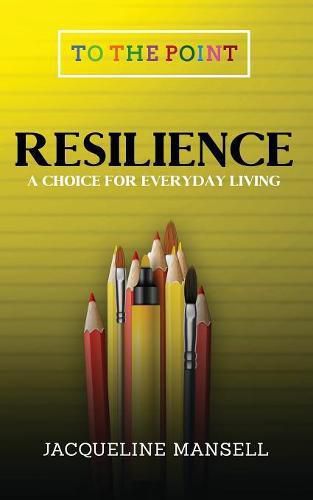 Cover image for Resilience: A Choice for Everyday Living