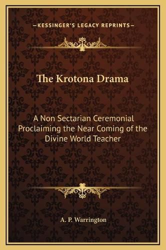 Cover image for The Krotona Drama: A Non Sectarian Ceremonial Proclaiming the Near Coming of the Divine World Teacher