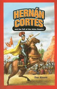Cover image for Hernan Cortes and the Fall of the Aztec Empire