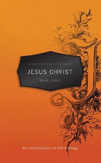 Cover image for A Christian's Pocket Guide to Jesus Christ: An Introduction to Christology