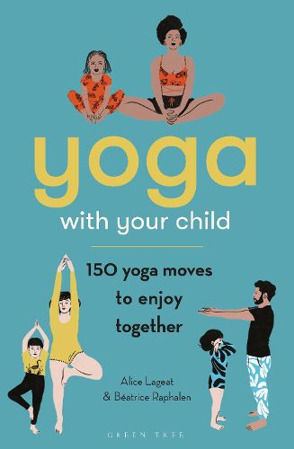 Cover image for Yoga with Your Child: 150 Yoga Moves to Enjoy Together