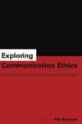 Cover image for Exploring Communication Ethics: Interviews with Influential Scholars in the Field