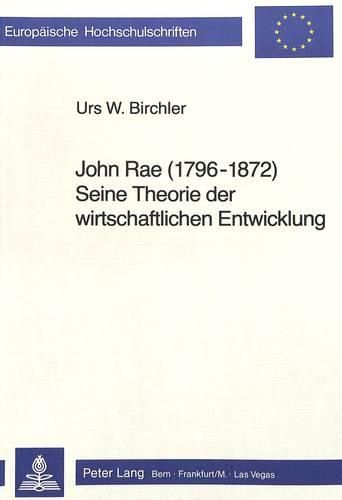 John Rae (1796 - 1872) Seine Theorie Der Wirtschaftlichen Entwicklung