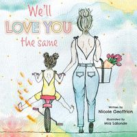 Cover image for We'll Love You The Same