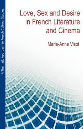 Cover image for A Thematic Approach to French Cultural Studies: Love, Sex and Desire in French Literature and Cinema