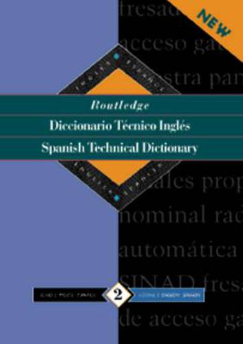 Cover image for Routledge Spanish Technical Dictionary Diccionario tecnico ingles: Volume 1: Spanish-English/ingles-espanol