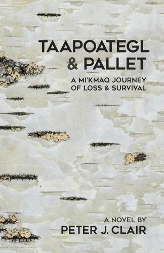 Cover image for Taapoategl & Pallet: A Mi'kmaq Journey of Loss & Survival