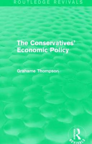 Cover image for The Conservatives' Economic Policy (Routledge Revivals)