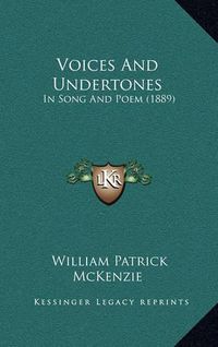Cover image for Voices and Undertones: In Song and Poem (1889)