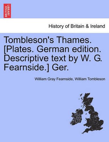 Cover image for Tombleson's Thames. [Plates. German Edition. Descriptive Text by W. G. Fearnside.] Ger.