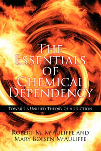 Cover image for The Essentials of Chemical Dependency: Toward a Unified Theory of Addiction