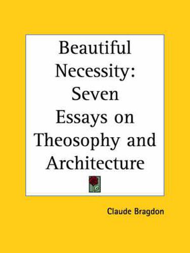 Cover image for Beautiful Necessity: Seven Essays on Theosophy and Architecture