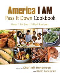 Cover image for America I AM Pass It Down Cookbook: Over 130 Soul-Filled Recipes