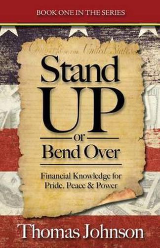 Cover image for Stand Up or Bend Over: Take Control and Achieve Your Financial Dreams!