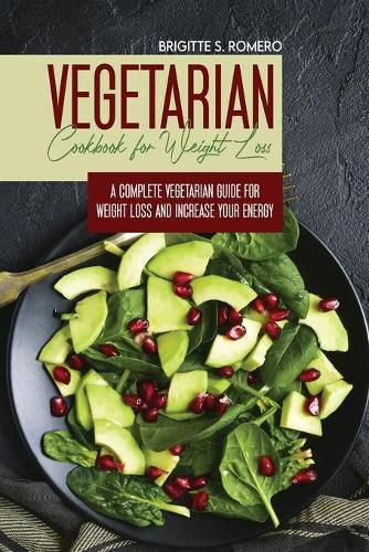 Cover image for Vegetarian Cookbook for Weight loss: A complete v Vegetarian meal-prep guide for weight loss and increase energy