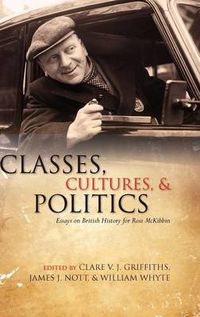 Cover image for Classes, Cultures, and Politics: Essays on British History for Ross McKibbin