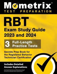 Cover image for Rbt Exam Study Guide 2023 and 2024 - 3 Full-Length Practice Tests, Secrets Prep Book for the Registered Behavior Technician Certification