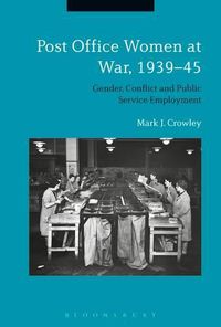 Cover image for Post Office Women at War, 1939-45: Gender, Conflict and Public Service Employment