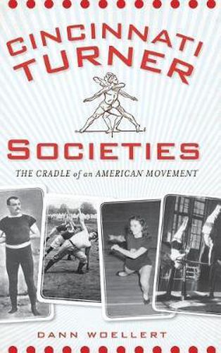 Cover image for Cincinnati Turner Societies: The Cradle of an American Movement