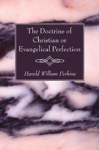 Cover image for The Doctrine of Christian or Evangelical Perfection