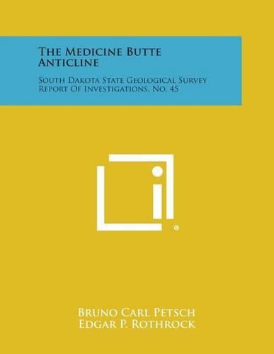 Cover image for The Medicine Butte Anticline: South Dakota State Geological Survey Report of Investigations, No. 45