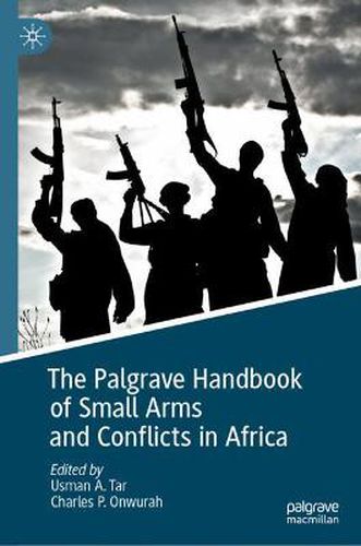 Cover image for The Palgrave Handbook of Small Arms and Conflicts in Africa