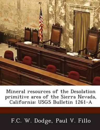 Mineral Resources of the Desolation Primitive Area of the Sierra Nevada, California