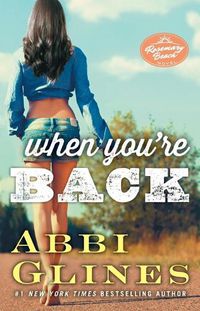 Cover image for When You're Back: A Rosemary Beach Novelvolume 12