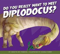 Cover image for Do You Really Want to Meet Diplodocus?